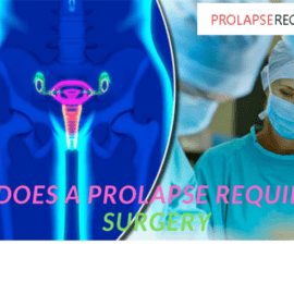 Does A Prolapse Require Surgery?