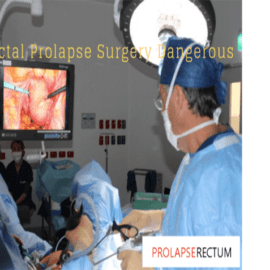 Is Rectal Prolapse Surgery Dangerous? Is Rectal Prolapse Surgery Dangerous?
