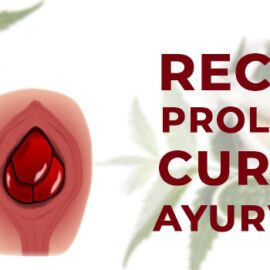 Rectal prolapse cure in ayurveda
