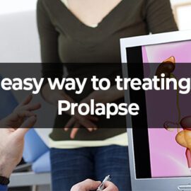 What Is An Easy Way To Treat Prolapse? What Is An Easy Way To Treat Prolapse