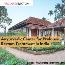 Ayurvedic Centre For Prolapse Rectum Treatment in India Ayurvedic Centre For Prolapse Rectum Treatment in India
